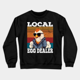 Local Egg Dealer Funny Egg Peddler Chicken Egg Farmer Crewneck Sweatshirt